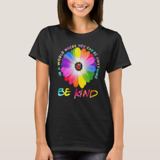 In A World Where You Can Be Anything Be Kind Teach T-Shirt