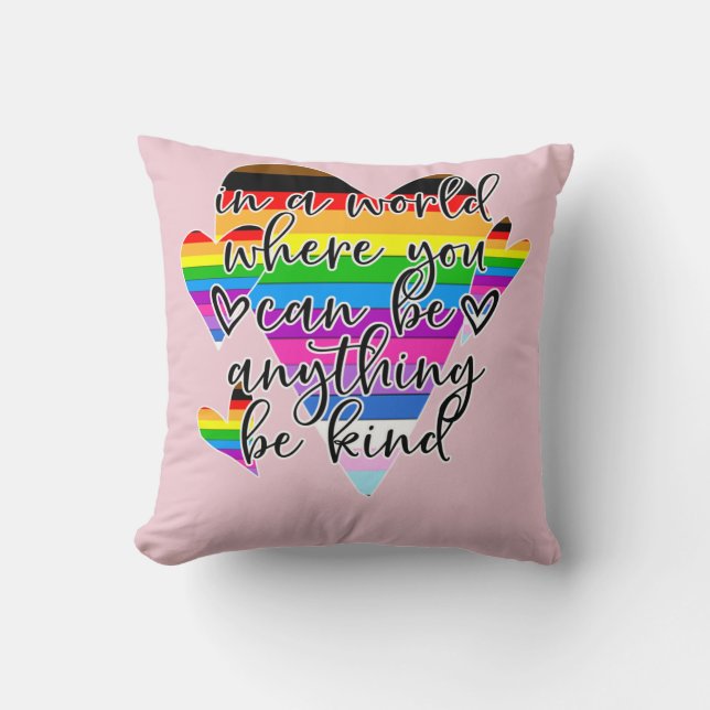 In A World Where You Can Be Anything Be Kind  Throw Pillow (Front)