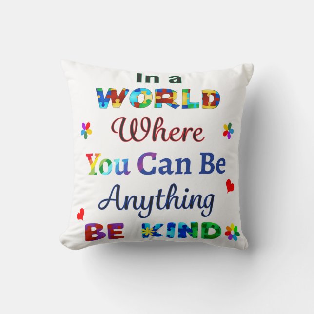In a WORLD Where You Can Be Anything BE KIND Throw Pillow (Front)
