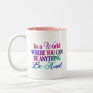In a world where you can be anything.. Be Kind Two-Tone Coffee Mug