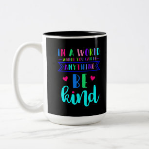 In a world where you can be anything... Be Kind Two-Tone Coffee Mug