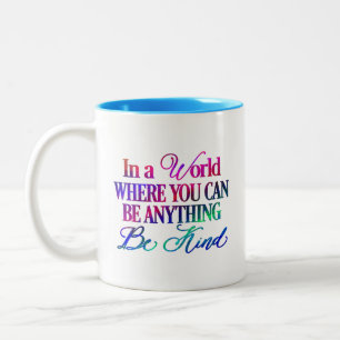 In a world where you can be anything.. Be Kind Two-Tone Coffee Mug