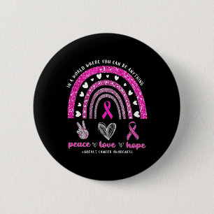 In A World Where You Can Be Anything Breast Cancer 2 Inch Round Button