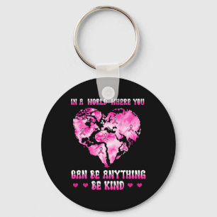 in a world where you can be anything breast cancer keychain