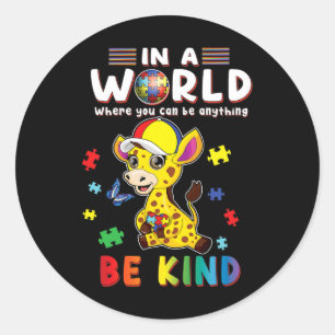 In A World Where You Can Be Anything Giraffe Be Ki Classic Round Sticker