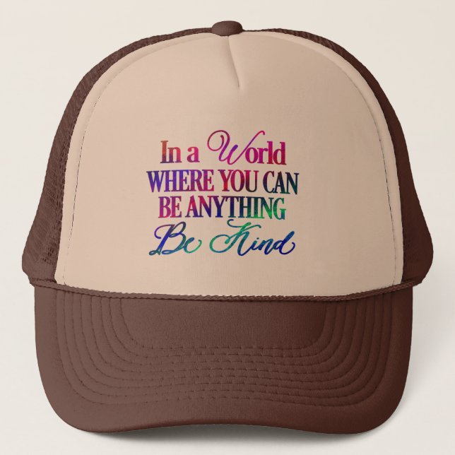 In a World Where You can Be Anything Trucker Hat (Front)