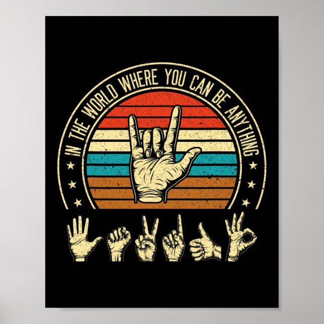 In A World Where You Can Be ASL Awareness Deaf Sig Poster (Front)