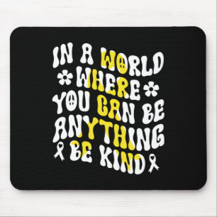 In A World You Can Be Anything Be Kind Childhood C Mouse Pad