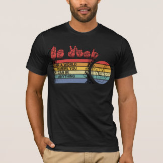 In a world you can be anything be kind Retro T-Shirt