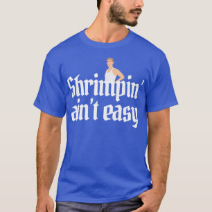 in aint easy Forrest Gump T-Shirt