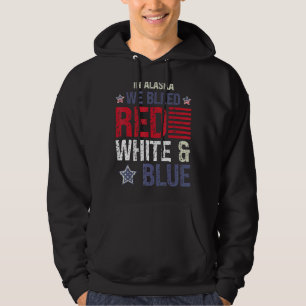 In Alaska We Bleed Red White & Blue 4th July Hoodie
