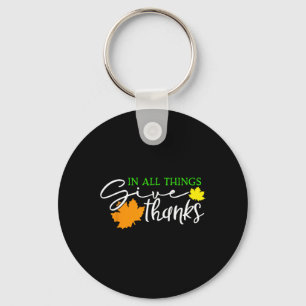 In All Things Give Thanks Fall Thanksgiving Cute T Keychain