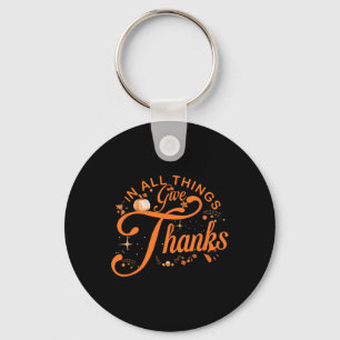 In All Things Give Thanks Family Thanksgiving Men Keychain