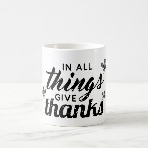 In All Things Give Thanks -Inspirational Quote Mug