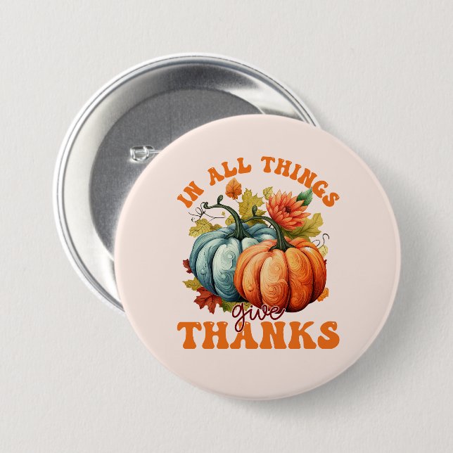 In All Things Give Thanks Pumpkin 3 Inch Round Button (Front & Back)