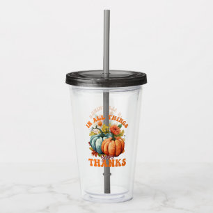 In All Things Give Thanks Pumpkin Acrylic Tumbler