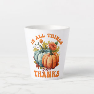 In All Things Give Thanks Pumpkin Latte Mug