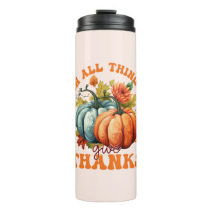 In All Things Give Thanks Pumpkin Thermal Tumbler