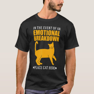 In An Event Of Emotional Breakdown Place Cat Here  T-Shirt