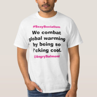 In an independent Scotland, we’ll combat global wa T-Shirt