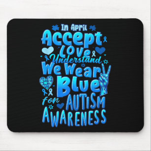 In April Accept Love We Wear Blue Autism Awareness Mouse Pad