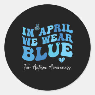 In April We Blue Ribbon Autism Awareness Month Sup Classic Round Sticker