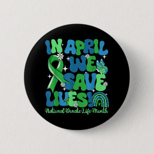 In April We Save Lives Organ Donation Donate Life  2 Inch Round Button