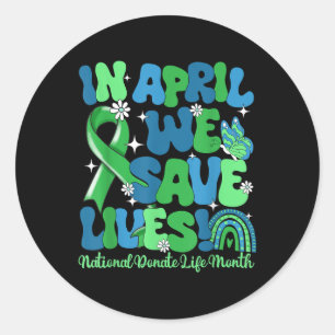 In April We Save Lives Organ Donation Donate Life Classic Round Sticker