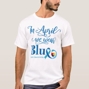 In April We We Blue, Autism Awareness Month T-Shirt