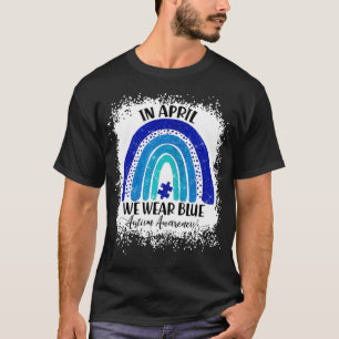 In April We Wear Blue Autism Awareness Autistic Ra T-Shirt