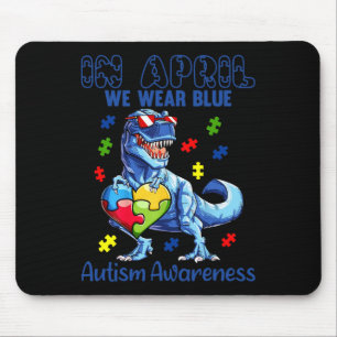In April We Wear Blue Autism Awareness Dinosaur T- Mouse Pad