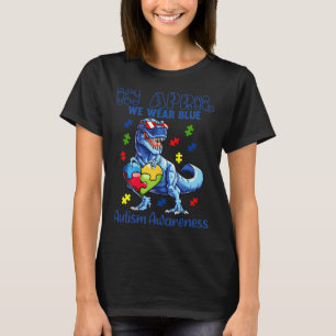 In April We Wear Blue Autism Awareness Dinosaur T- T-Shirt