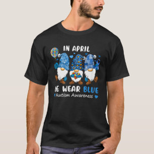 In April We Wear Blue Autism Awareness Gnome Match T-Shirt