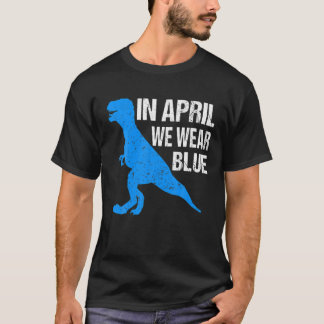 In April We Wear Blue Autism Awareness Kids Toddle T-Shirt