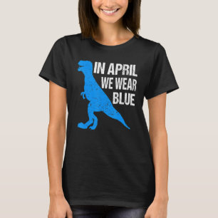 In April We Wear Blue Autism Awareness Kids Toddle T-Shirt