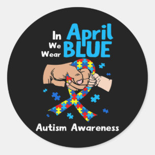 In April We Wear Blue Autism Awareness Men Women K Classic Round Sticker