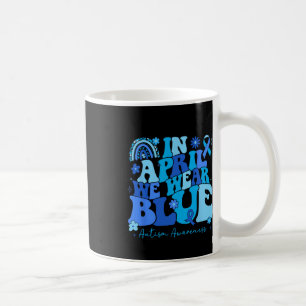 In April We Wear Blue Autism Awareness Men Women K Coffee Mug