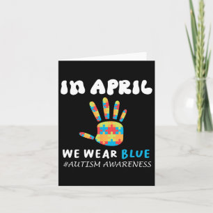 In April We Wear Blue Autism Awareness Month Autis Card