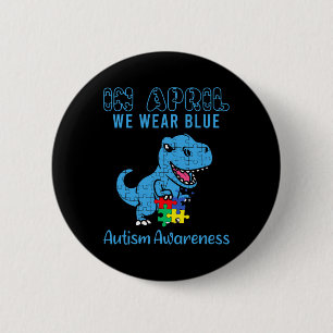 In April We Wear Blue Autism Awareness Month Dinos 2 Inch Round Button