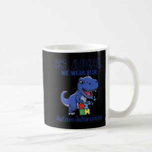 In April We Wear Blue Autism Awareness Month Dinos Coffee Mug