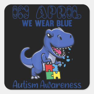 In April We Wear Blue Autism Awareness Month Dinos Square Sticker