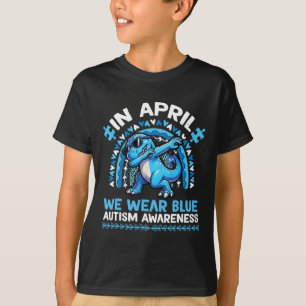 In April We Wear Blue Autism Awareness Month Dinos T-Shirt