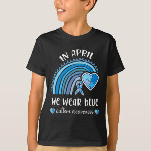 In April We Wear Blue Autism Awareness Month Rainb T-Shirt