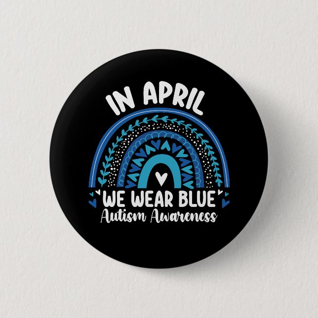In April We Wear Blue Autism Awareness Rainbow 2 Inch Round Button (Front)