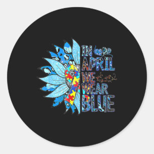 In April We Wear Blue Autism Awareness Special Edu Classic Round Sticker