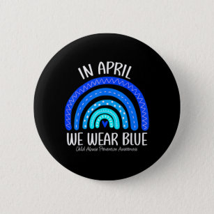 In April We Wear Blue Child Abuse Prevention Aware 2 Inch Round Button