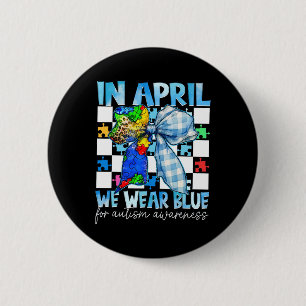 In April We Wear Blue For Autism Awareness Coquett 2 Inch Round Button