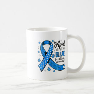 In April We Wear Blue For Autism Awareness Coquett Coffee Mug