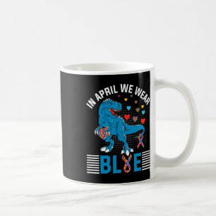 In April We Wear Blue For Autism Awareness Dinosau Coffee Mug