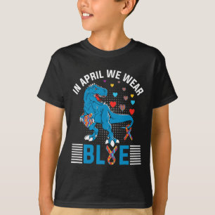 In April We Wear Blue For Autism Awareness Dinosau T-Shirt